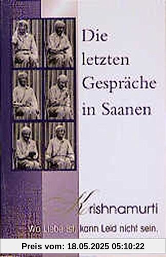 Die letzten Gespräche in Saanen. Wo Liebe ist, kann Leid nicht sein