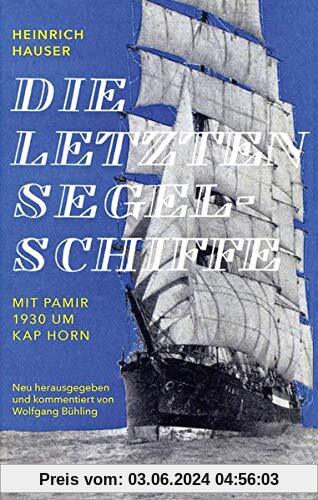 Die letzten Segelschiffe: Mit Pamir 1930 um Kap Horn