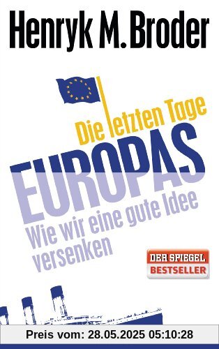 Die letzten Tage Europas: Wie wir eine gute Idee versenken