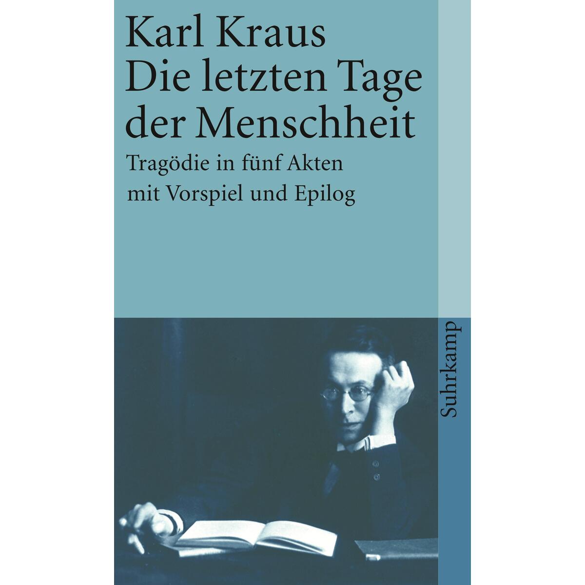 Die letzten Tage der Menschheit. Tragödie in fünf Akten mit Vorspiel und Epilog. Die letzten Tage der Menschheit. Tragödie in fünf Akten mit Vorspiel und Epilog. von Suhrkamp Verlag AG