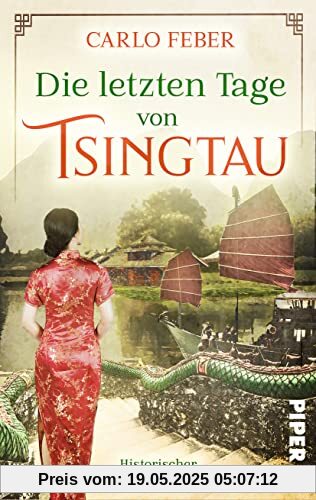 Die letzten Tage von Tsingtau: Historischer Roman | Dramatische Liebesgeschichte in den Wirren der chinesischen Kolonialzeit