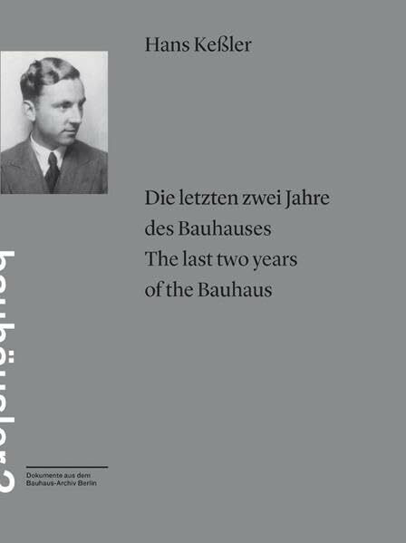 Die letzten zwei Jahre des Bauhauses. Briefe eines Bauhäuslers an seine Mutter = The last two ...