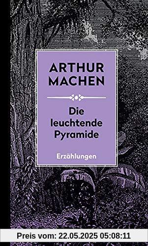 Die leuchtende Pyramide: und andere Erzählungen: und andere Erzhlungen (Machen Werke)