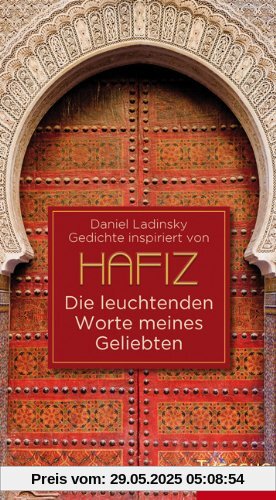 Die leuchtenden Worte meines Geliebten: Inspiriert von Hafiz