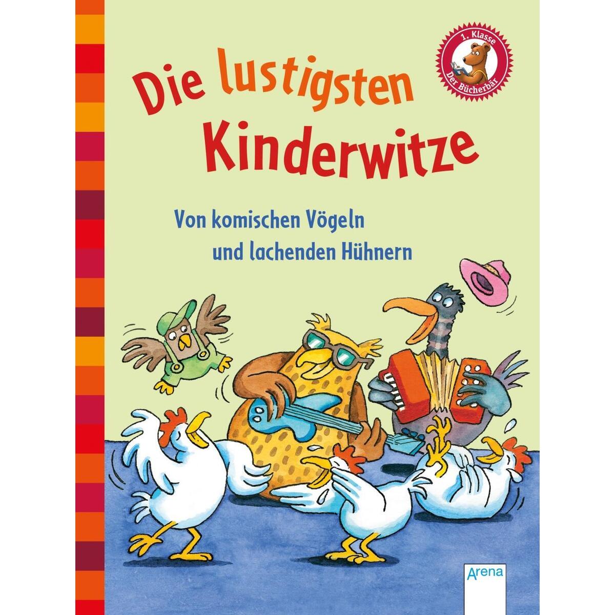 Die lustigsten Kinderwitze. Von komischen Vögeln und lachenden Hühnern Die lustigsten Kinderwitze. Von komischen Vögeln und lachenden Hühnern von Arena Verlag GmbH
