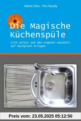 Die magische Küchenspüle: Sich selbst und den eigenen Haushalt auf Hochglanz bringen