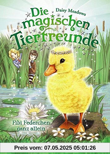 Die magischen Tierfreunde - Fibi Federchen ganz allein Die magischen Tierfreunde - Fibi Federchen ganz allein