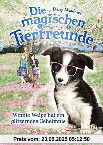 Die magischen Tierfreunde - Winnie Welpe hat ein glitzerndes Geheimnis: ab 7 Jahre