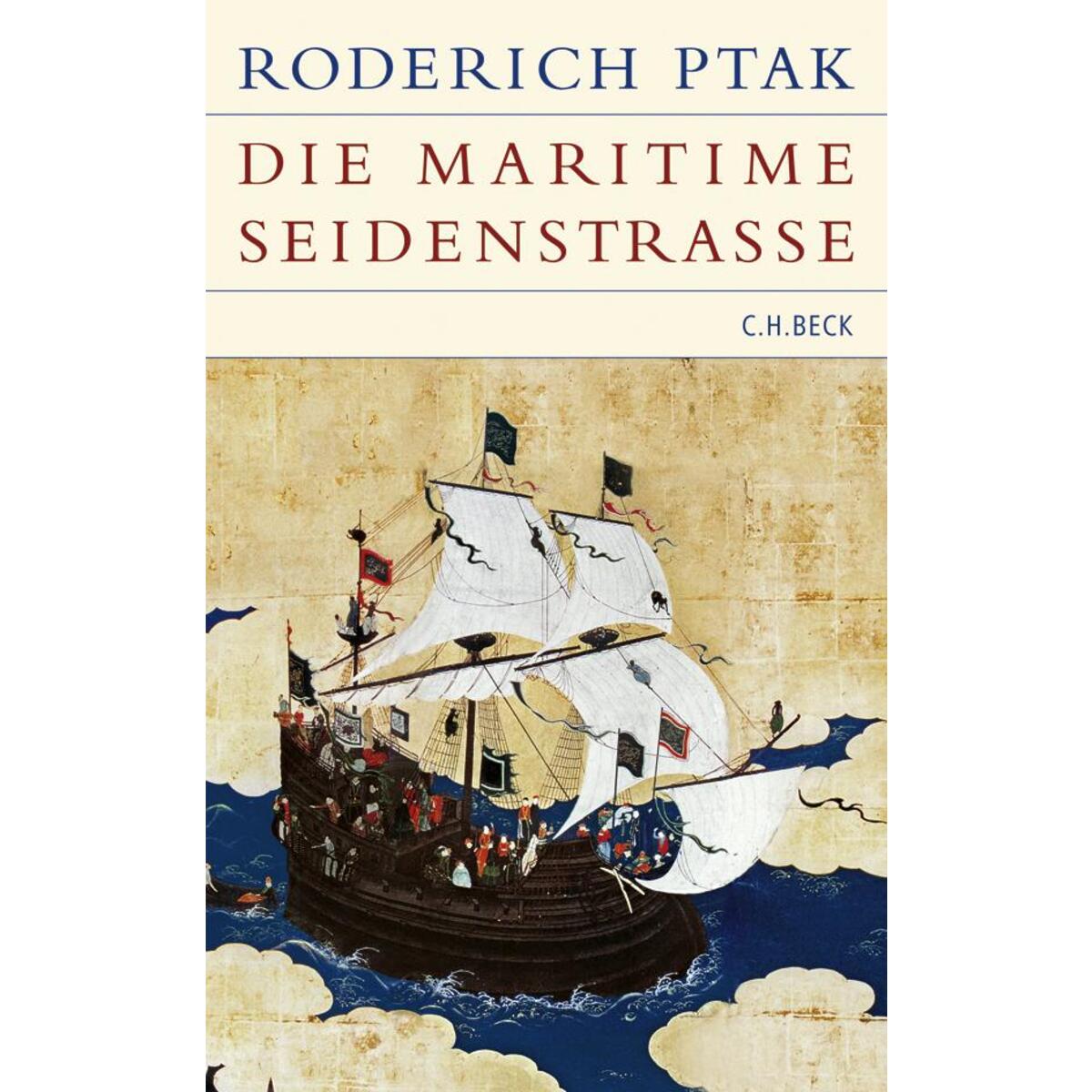 Die maritime Seidenstraße Die maritime Seidenstraße von C.H. Beck