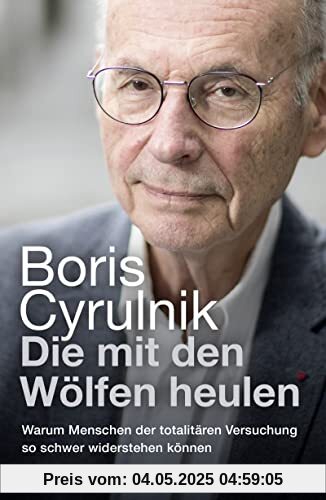 Die mit den Wölfen heulen: Warum Menschen der totalitären Versuchung so schwer widerstehen können | Der Bestseller des international anerkannten Neuropsychiaters