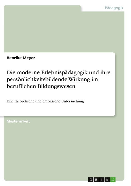 Die moderne Erlebnisp�dagogik und ihre pers�nlichkeitsbildende Wirkung im beruflichen Bildungs...