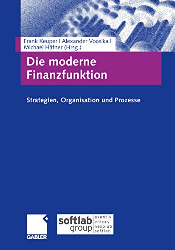 Die moderne Finanzfunktion: Strategien, Organisation, Prozesse von Gabler Verlag