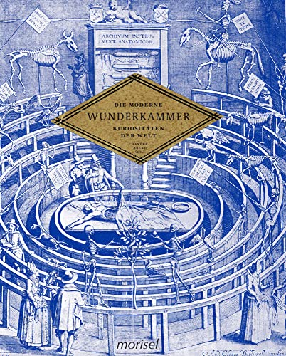 Die moderne Wunderkammer: Kuriositäten der Welt Die moderne Wunderkammer: Kuriositäten der Welt von morisel
