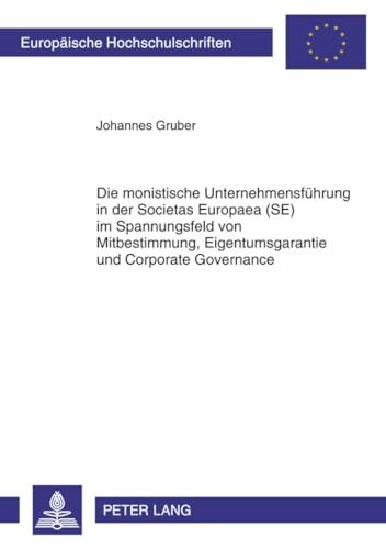 Die monistische Unternehmensführung in der Societas Europaea (SE) im Spannungsfeld von Mitbest...