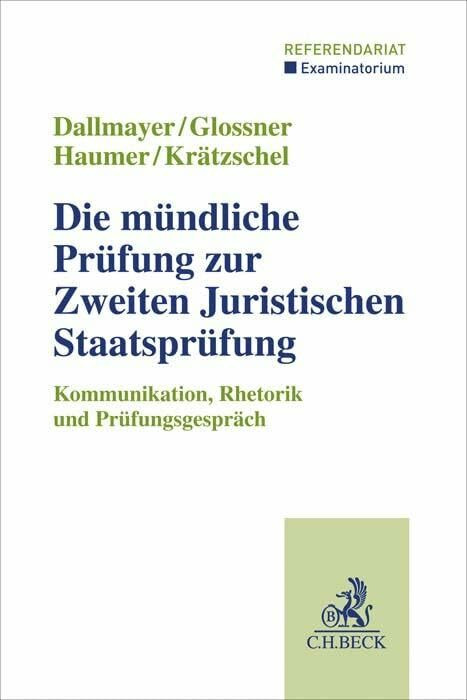 Die mündliche Prüfung zur Zweiten Juristischen Staatsprüfung: Kommunikation, Rhetorik und Prüf...