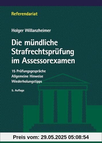 Die mündliche Strafrechtsprüfung im Assessorexamen: 15 Prüfungsgespräche. Allgemeine Hinweise. Wiederholungstipps (Referendariat)
