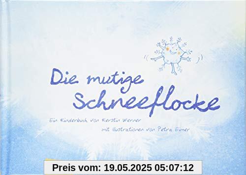 Die mutige Schneeflocke: Ein Kinderbuch von Kerstin Werner