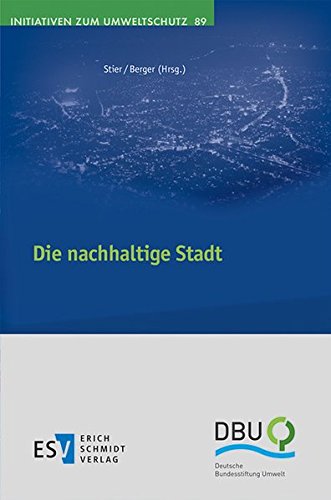 Die nachhaltige Stadt (Initiativen zum Umweltschutz, Band 89) von Schmidt (Erich), Berlin