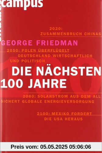 Die nächsten hundert Jahre: Die Weltordnung der Zukunft Die nächsten hundert Jahre: Die Weltordnung der Zukunft