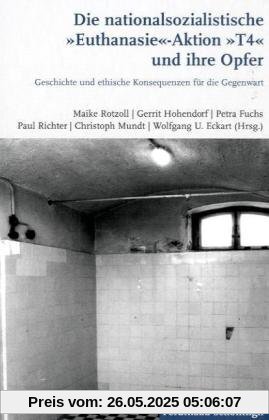 Die nationalsozialistische Euthanasie-Aktion T 4 und ihre Opfer: Historische Bedingungen und ethische Konsequenzen für die Gegenwart