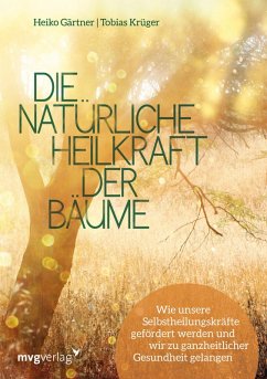 Die natürliche Heilkraft der Bäume (eBook, ePUB) von MVG Moderne Vlgs. Ges.