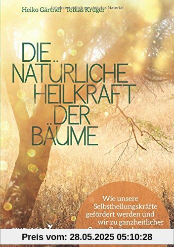 Die natürliche Heilkraft der Bäume: Wie unsere Selbstheilungskräfte gefördert werden und wir zu ganzheitlicher Gesundheit gelangen Die natürliche Heilkraft der Bäume: Wie unsere Selbstheilungskräfte gefördert werden und wir zu ganzheitlicher Gesundheit gelangen