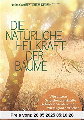 Die natürliche Heilkraft der Bäume: Wie unsere Selbstheilungskräfte gefördert werden und wir zu ganzheitlicher Gesundheit gelangen