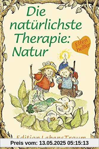 Die natürlichste Therapie: Natur: Elfenhellfer (Elfenhelfer)