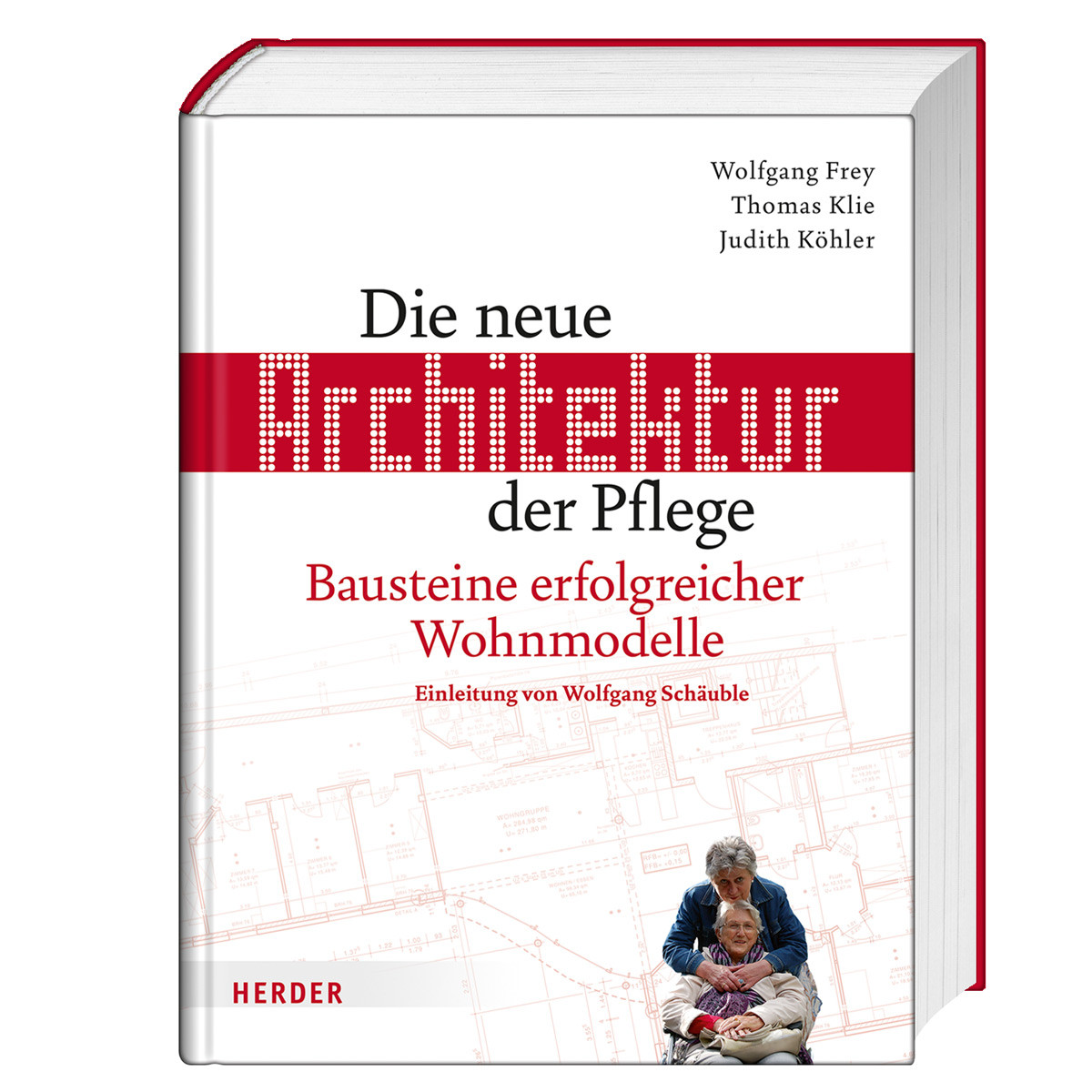 Die neue Architektur der Pflege von Herder Verlag GmbH