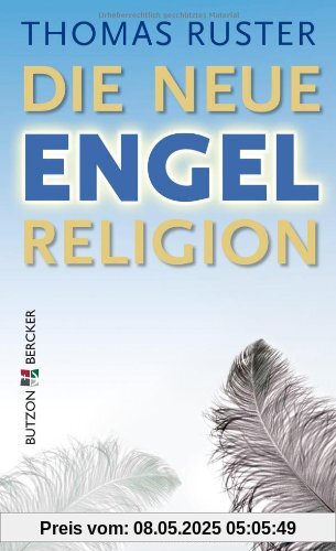 Die neue Engelreligion: Lichtgestalten - dunkle Mächte