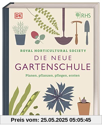 Die neue Gartenschule: Planen, pflanzen, pflegen, ernten
