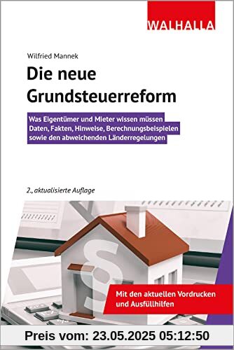 Die neue Grundsteuerreform: Was Eigentümer und Mieter wissen müssen; Daten, Fakten, Hinweise, Berechnungsbeispielen sowie den abweichenden Länderregelungen