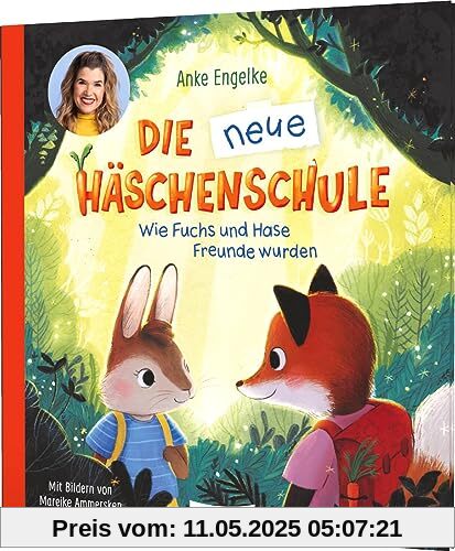 Die neue Häschenschule: Wie Fuchs und Hase Freunde wurden | Ein Bilderbuch von Anke Engelke