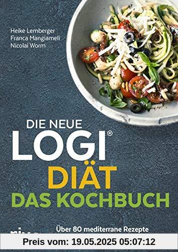 Die neue LOGI-Diät - Das Kochbuch: Über 80 mediterrane Rezepte zum Abnehmen und Schlankbleiben Die neue LOGI-Diät - Das Kochbuch: Über 80 mediterrane Rezepte zum Abnehmen und Schlankbleiben