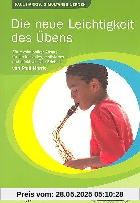 Die neue Leichtigkeit des Übens Die neue Leichtigkeit des Übens