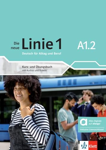 Die neue Linie 1 A1.2 - Hybride Ausgabe allango: Deutsch für Alltag und Beruf. Kurs- und Übungsbuch mit Audios und Videos inklusive Lizenzschlüssel ... neue Linie 1: Deutsch für Alltag und Beruf) von Klett Sprachen GmbH