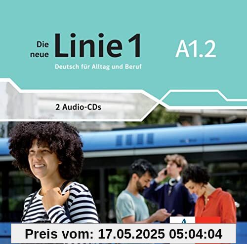 Die neue Linie 1 A1.2: Deutsch in Alltag und Beruf. Audio-CDs (Die neue Linie 1: Deutsch für Alltag und Beruf)