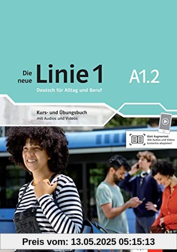 Die neue Linie 1 A1.2: Deutsch in Alltag und Beruf. Kurs- und Übungsbuch mit Audios und Videos (Die neue Linie 1: Deutsch für Alltag und Beruf)