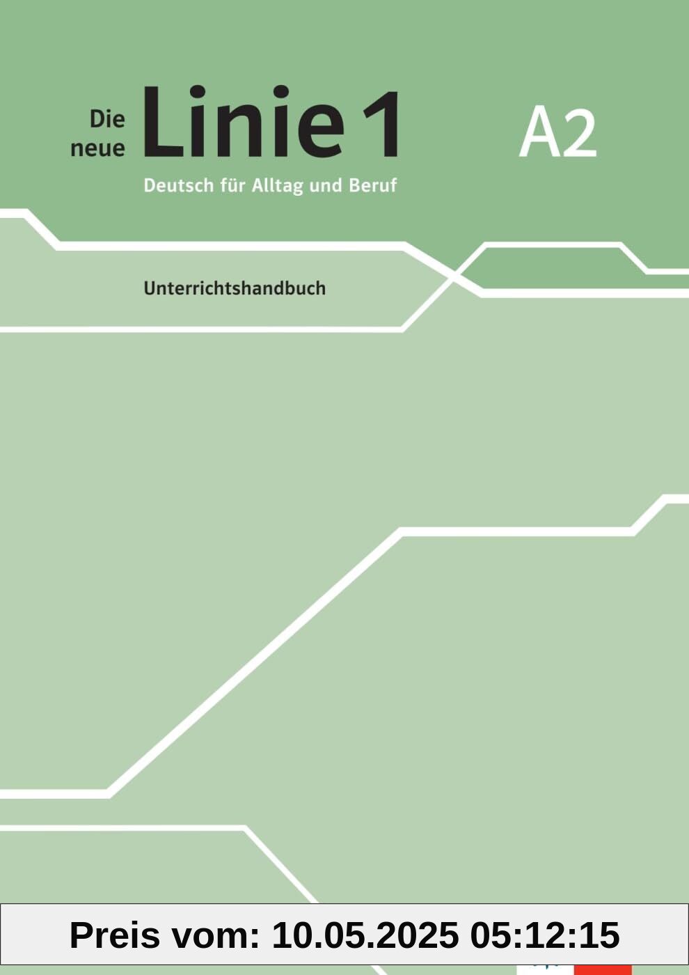 Die neue Linie 1 A2: Deutsch für Alltag und Beruf. Unterrichtshandbuch (Die neue Linie 1: Deutsch für Alltag und Beruf)