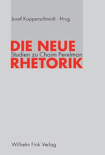 Die neue Rhetorik. Studien zu Chaim Perelman