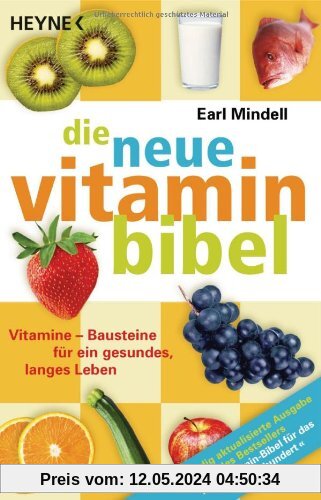 Die neue Vitamin-Bibel: Vitamine - Bausteine für ein gesundes, langes Leben  -