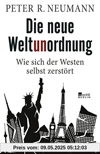 Die neue Weltunordnung: Wie sich der Westen selbst zerstört