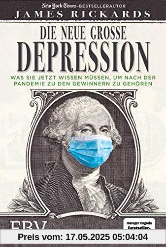 Die neue große Depression: Was Sie jetzt tun müssen, um nach der Pandemie zu den Gewinnern zu gehören