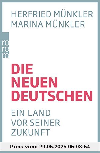 Die neuen Deutschen: Ein Land vor seiner Zukunft