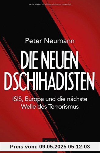 Die neuen Dschihadisten: ISIS, Europa und die nächste Welle des Terrorismus