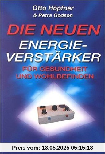 Die neuen Energieverstärker. Für Gesundheit und Wohlbefinden