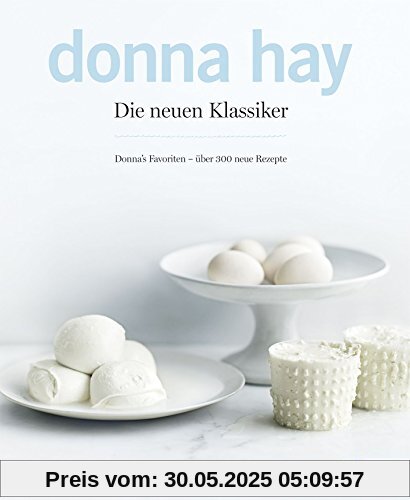 Die neuen Klassiker: Donnas Favoriten - über 300 neue Rezepte Die neuen Klassiker: Donnas Favoriten - über 300 neue Rezepte