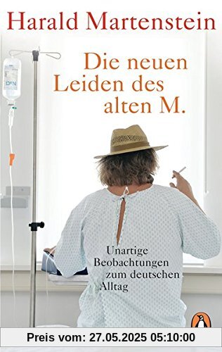 Die neuen Leiden des alten M.: Unartige Beobachtungen zum deutschen Alltag