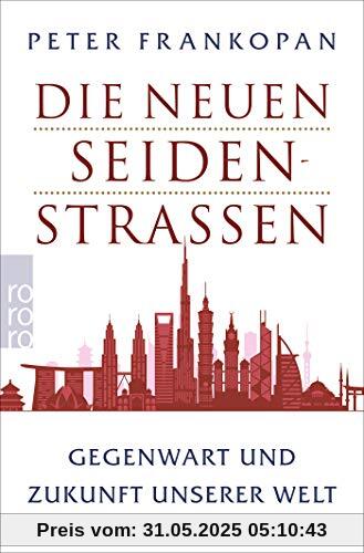 Die neuen Seidenstraßen: Gegenwart und Zukunft unserer Welt