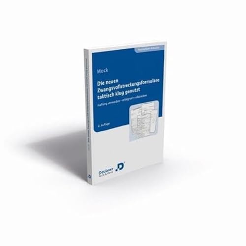 Die neuen Zwangsvollstreckungsformulare taktisch klug genutzt: Haftung vermeiden - Erfolgreich vollstrecken Die neuen Zwangsvollstreckungsformulare taktisch klug genutzt: Haftung vermeiden - Erfolgreich vollstrecken von Deubner Recht & Steuern
